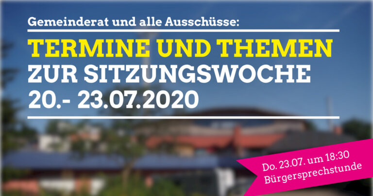 Termine und Themen zur Sitzungswoche 20.- 23.07.2020