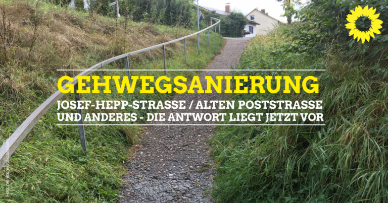 Gehwegsanierung Josef-Hepp-Straße zur alten Poststraße und anderes – die Antwort liegt jetzt vor: