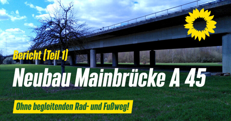 Neubau Mainbrücke A45 Ohne begleitenden Rad- und Fußweg!