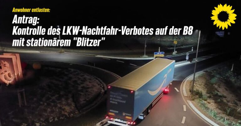 Antrag: Dauerhafte Kontrolle des LKW-Nachtfahrverbot an der B8