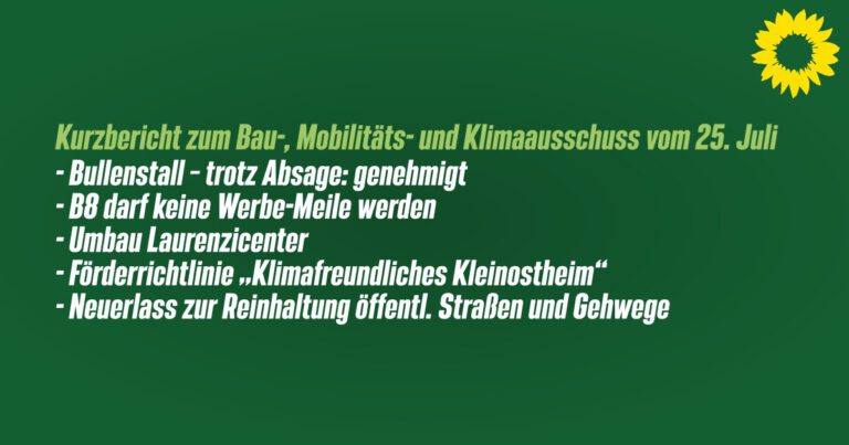 Kurzbericht zum Bau-, Mobilitäts- und Klimaausschuss vom 25. Juli