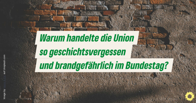 Warum handelte die CDU/CSU-Fraktion im Bundestag so geschichtsvergessen und brandgefährlich?