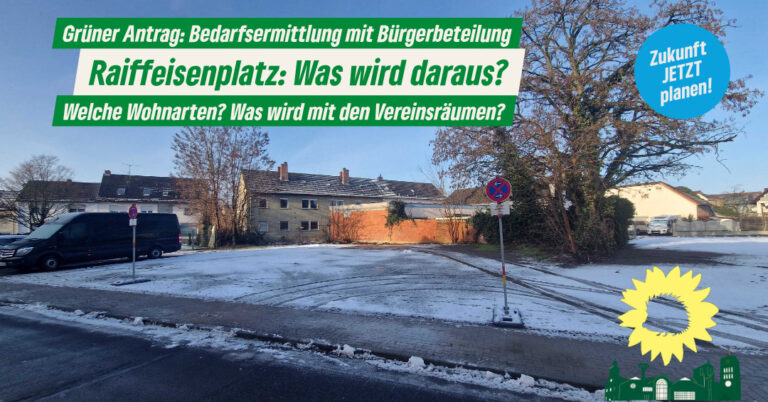 Grüner Antrag: Bürgerbeteiligung für Raiffeisenplatz